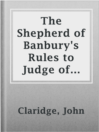 Cover image for The Shepherd of Banbury's Rules to Judge of the Changes of the Weather, Grounded on Forty Years' Experience